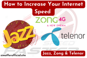 How to Increase Your Internet Speed on Jazz, Zong & Telenor